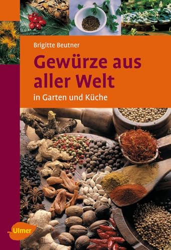 Gewürze aus aller Welt: In Garten und Küche