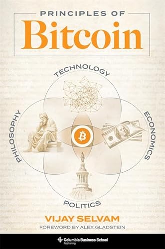 Principles of Bitcoin: Technology, Economics, Politics, and Philosophy