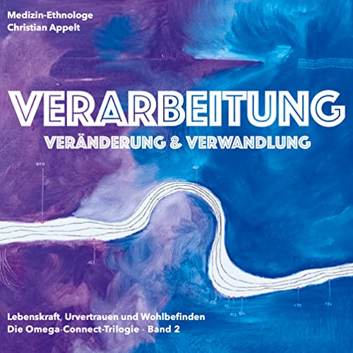 Verarbeitung: Veränderung und Verwandlung (Die Omega-Connect-Trilogie 2)