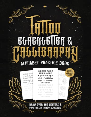 Tattoo Blackletter & Calligraphy Alphabet Practice Book: Practice Drawing Tattoo Fonts for Tattoo Artists