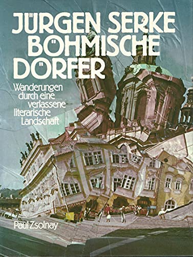 Böhmische Dörfer: Wanderungen durch eine verlassene literarische Landschaft