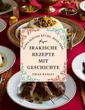 Mama Sehams Küche, Mein Erbe: Irakische Rezepte mit Geschichte: Das irakische Kochbuch mit traditionellen Rezepten, Authentische irakische Gerichte wie Biryani, Kubba, Dolma und mehr, Eine Hommage