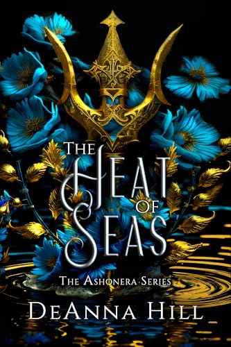 The Heat of Seas: An Epic Dark Fantasy Romance (The Ashonera Series Book 1) (English Edition)