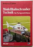 Modellhubschrauber Technik für Fortgeschrittene (Modell-Fachbuch-Reihe)