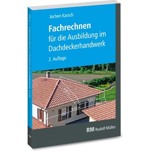 Fachrechnen für die Ausbildung im Dachdeckerhandwerk: 2. Auflage