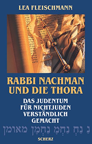 Rabbi Nachman und die Thora: Das Judentum für Nichtjuden verständlich gemacht
