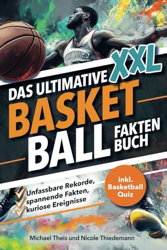 Das XXL Basketball Fakten Buch: Unfassbare Rekorde und kuriose Ereignisse | Das perfekte Basketball Geschenk