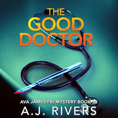 The Good Doctor: Ava James FBI Mystery, Book 13