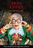 Iris Apfel: Stil ist keine Frage des Alters (Midas Collection): Accidental Icon