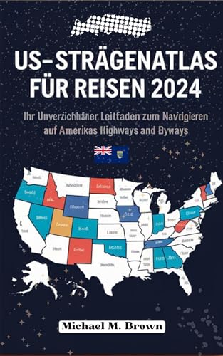 US-STRAßENATLAS FÜR REISEN 2024: Ihr unverzichtbarer Leitfaden zum Navigieren auf Amerikas Highways and Byways