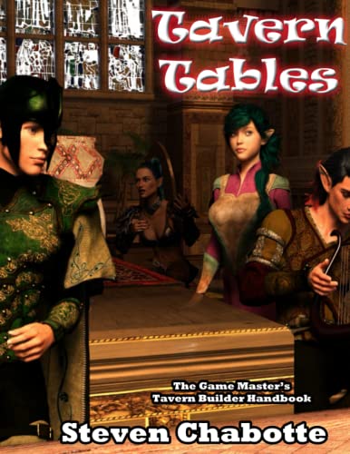 Tavern Tables: The Game Master's Tavern Builder Handbook (Game Master's Big Books of Tables, Band 1)