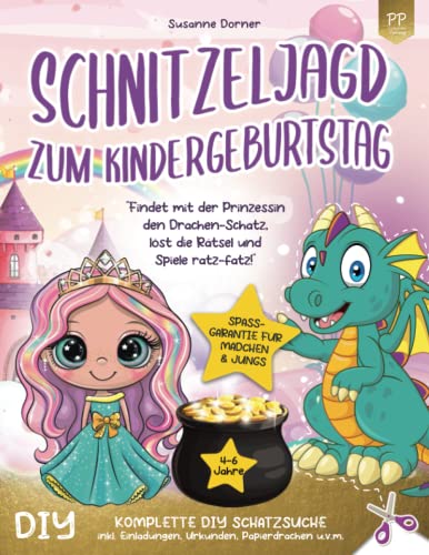 Schnitzeljagd Kindergeburtstag: 4 bis 6 Jahre | Findet mit der Prinzessin den Drachen-Schatz, löst die Rätsel und Spiele ratz-fatz! Komplette DIY ... u.v.m. (Partyspiele - Schnitzeljagd Serie)