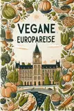 Vegane Europareise: Die besten Rezepte aus Europa