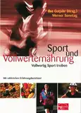 Sport und Vollwerternährung: Vollwertig Sport treiben