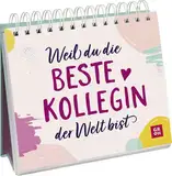 Weil du die beste Kollegin der Welt bist: Lustiger Sprüche-Aufsteller mit Komplimenten für die Lieblingskollegin (Geschenke für Kolleg*innen)