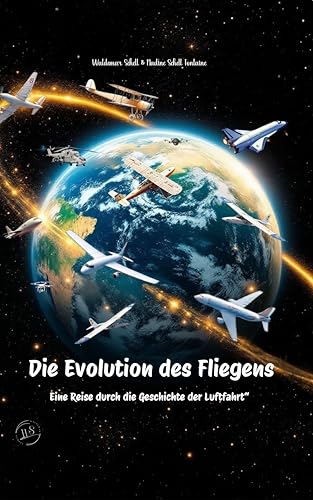 Die Evolution des Fliegens– Eine Reise durch die Geschichte der Luftfahrt