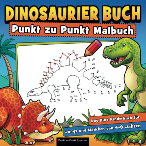 Dinosaurier Buch Punkt zu Punkt Malbuch: Das Dino Kinderbuch für Jungs und Mädchen von 4 bis 8 Jahren