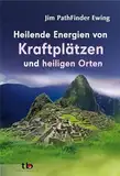 Heilende Energien von Kraftplätzen und heiligen Orten