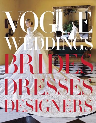 Vogue Weddings: Brides, Dresses, Designers (Vogue Lifestyle Series)