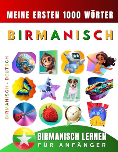 Birmanisch lernen für Anfänger, meine ersten 1000 Wörter: Zweisprachiges Burmesisch-Deutsch-Lernbuch für Kinder und Erwachsene