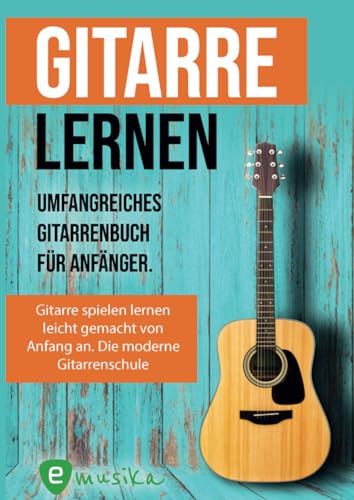 Gitarre lernen für Anfänger und Wiedereinsteiger: Gitarrenbuch für Erwachsene mit QR-Codes zu Videos, Songs und Live Kursen: Gitarren lernen mit mehr als 15 Songs, 12 Stunden Videolektionen und Audios