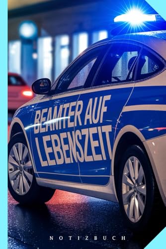 Notizbuch für Polizisten - Geschenk Beamter auf Lebenszeit - Verbeamtung Polizei: 120 Seiten Geschenk Notizheft für die Beförderung von Kollegen im Streifendienst | Landespolizei Bundespolizei
