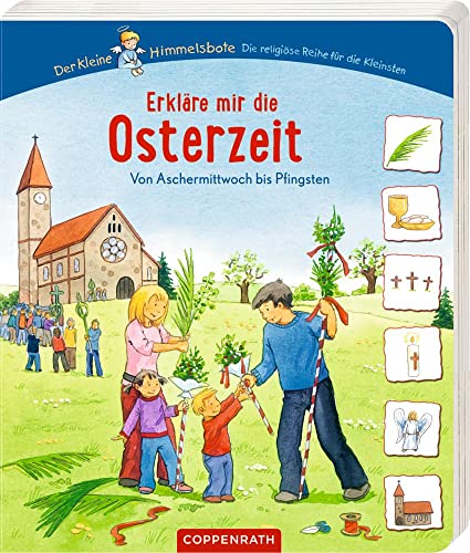 Erkläre mir die Osterzeit: Von Aschermittwoch bis Pfingsten (Der Kleine Himmelsbote)