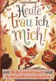 Heute trau ich mich! Geschichten über die Hürden des Kinderalltags: Ein Kinderbuch über Mut, Selbstvertrauen und den Umgang mit Gefühlen; mit ... zu jeder Geschichte | inkl. Tipps für Eltern