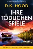 Ihre tödlichen Spiele: Ein Thriller voller mitreißender Spannung (Detectives Kane und Alton 19)