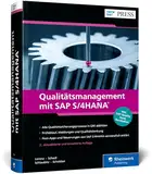 Qualitätsmanagement mit SAP S/4HANA: Die neue Auflage des QM-Bestsellers! Umfassend, praxisnah, aktuell (SAP PRESS)