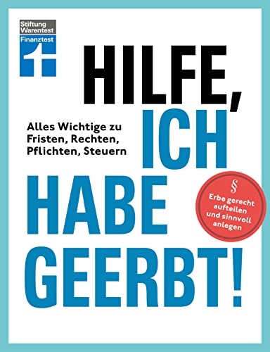 Hilfe, ich habe geerbt! - Basiswissen für Erben, Sachwerte gerecht aufteilen, die wichtigsten Steuerregeln: Alles Wichtige zu Fristen, Rechten, ... | Erbe gerecht aufteilen und sinnvoll anlegen