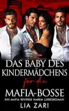 Das Baby des Kindermädchens für die Mafia-Bosse: Ein Mafia Reverse Harem Liebesroman (Die besitzergreifenden Mafiakönige 26)