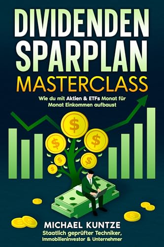 Dividenden-Sparplan Masterclass: Aktien und ETFs mit Dividenden für Einsteiger. Das Trading Buch 2025 für Deinen Finanzfluss!