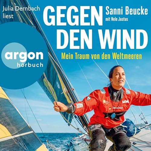 Gegen den Wind: Mein Traum von den Weltmeeren