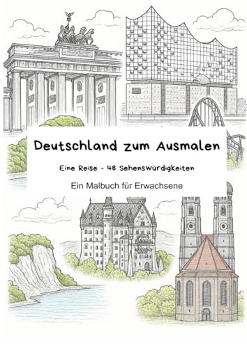 Deutschland zum Ausmalen: Eine Reise - 48 Sehenswürdigkeiten