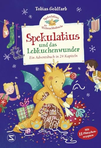 Spekulatius, der Weihnachtsdrache. Spekulatius und das Lebkuchenwunder: Ein Adventsbuch in 24 Kapiteln | Adventskalender Adventsbuch zum Vorlesen mit Plätzchenrezepte vom Weihnachtsdrachen Spekulatius