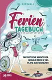 Ferientagebuch: Das ultimative Urlaubstagebuch mit 70 genialen Ideen gegen Langeweile, übersichtlicher Ferienplanung und kreativem Tagebuch zum Ausfüllen inkl. Mandalas und Zendoodles