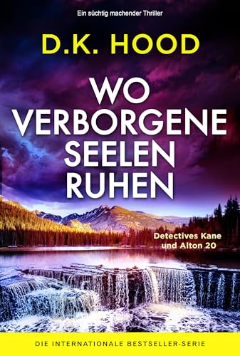 Wo verborgene Seelen ruhen: Ein süchtig machender Thriller (Detectives Kane und Alton 20)