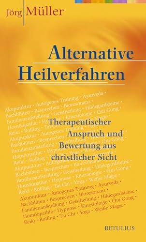 Alternative Heilverfahren: Therapeutischer Anspruch und Bewertung aus christlicher Sicht