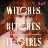 Witches, Bitches, It-Girls (German Edition): Wie patriarchale Mythen uns bis heute prägen