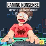 Gaming Nonsense: was Spieler (nicht) wissen müssen: Kuriose Videospiele-Fakten und unglaubliche Geschichten (Gaming Nonsense: Die Bücher-Serie rund um Videospiele)