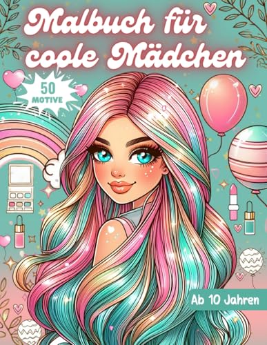 Malbuch für coole Mädchen ab 10 Jahren: Perfektes Geschenk für kreative Mädchen und Teenager | Malblock mit 50 wunderschöne Motive zum Ausmalen und Entspannen