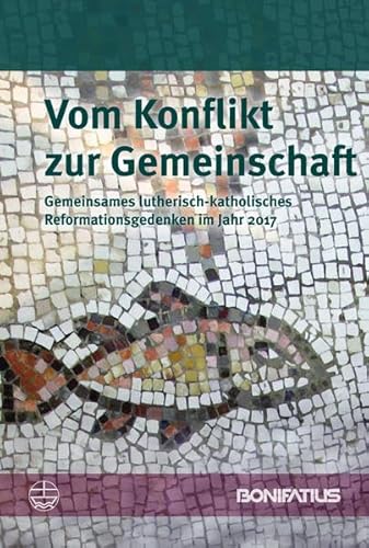 Vom Konflikt zur Gemeinschaft: Gemeinsames lutherisch-katholisches Reformationsgedenken im Jahr 2017 – Bericht der Lutherisch/Römisch-katholischen Kommission für die Einheit