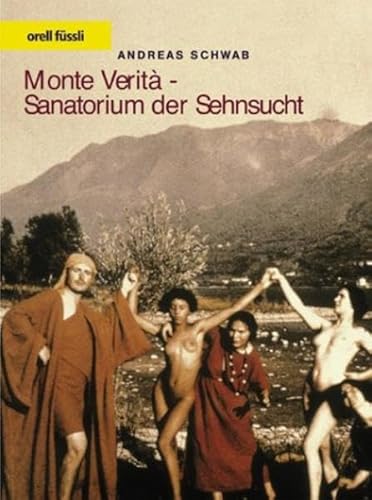 Monte Verità - Sanatorium der Sehnsucht