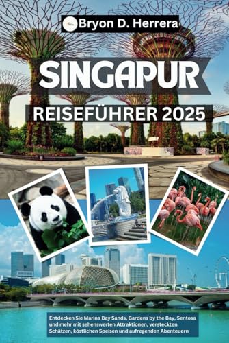 Singapur Reiseführer 2025: Entdecken Sie Marina Bay Sands, Gardens by the Bay, Sentosa und mehr mit sehenswerten Attraktionen, versteckten Schätzen, köstlichen Speisen und aufregenden Abenteuern