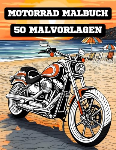 Motorrad Malbuch: Malbuch für Erwachsene (Männer und Frauen), Kinder und Jugendliche – Motorräder zum Stressabbau, perfekt für Feiertage und den Alltag – Entspannung und Gelassenheit entdecken.