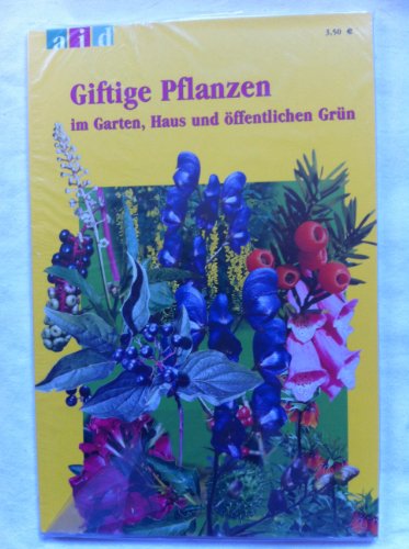 Giftige Pflanzen im Garten, Haus und öffentlichem Grün