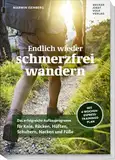 Endlich wieder schmerzfrei wandern: Das erfolgreiche Aufbauprogramm für Knie, Rücken, Hüften, Schultern, Nacken und Füße - Mit 4-Wochen-Express-Trainingsplan vom Personal Trainer