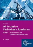 All inclusive - Fachwissen Tourismus Band 1: Wirtschaften und kundenorientiert beraten