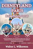 Disneyland Paris Reiseführer 2025: Sehenswürdigkeiten, die man gesehen haben muss, Tipps zum Geldsparen und Reiserouten für Familien für ein magisches Abenteuer in Frankreich